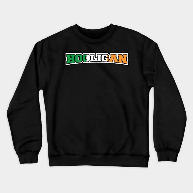 Irish Hooligan T-Shirt Crewneck Sweatshirt by HolidayShirts